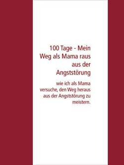100 Tage - Mein Weg als Mama raus aus der Angststörung - wie ich als Mama versuche, den Weg heraus aus der Angststörung zu meistern.