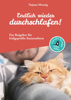 Endlich wieder durchschlafen - Ein Ratgeber für leidgprüfte Katzeneltern