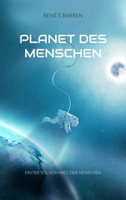 Planet des Menschen - Erster Teil vom Weg der Menschen