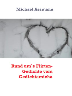 Rund um`s Flirten- Gedichte vom Gedichtemicha