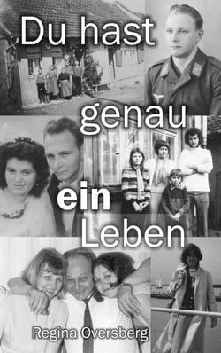 Du hast genau ein Leben - Überzeugter Soldat der Wehrmacht, desillusionierter Schulleiter in der DDR, verzweifelter Freitod