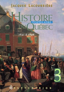 Histoire populaire du Québec, tome 3 - 1841 à 1896