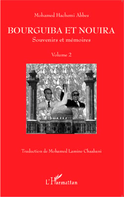 Bourguiba et Nouira - Souvenirs et mémoires - Volume 2