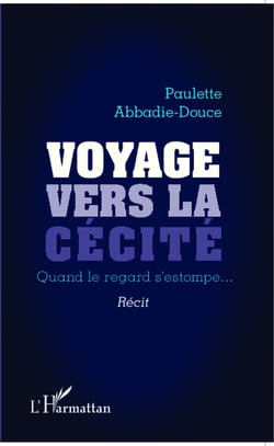 Voyage vers la cécité - Quand le regard s'estompe... - Récit
