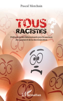 Tous racistes ? - Petit précis des déterminants psychosociaux du racisme et de la discrimination