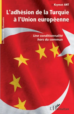 L'adhésion de la Turquie à l'Union européenne - Une conditionnalité hors du commun