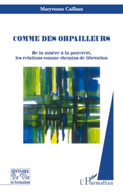 Comme des orpailleurs - De la misère à la pauvreté, les relations comme chemins de libération