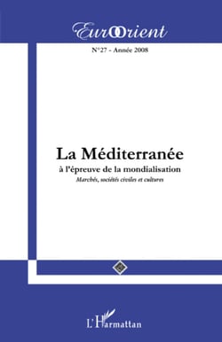 La Méditerranée à l'épreuve de la mondialisation - Marchés, sociétés civiles et cultures