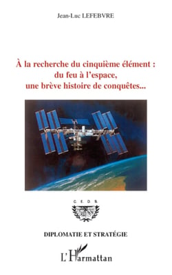 A la recherche du cinquième élément - Du feu à l'espace, une brève histoire de conquêtes...