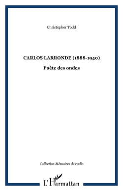 Carlos Larronde (1888-1940) - Poète des ondes