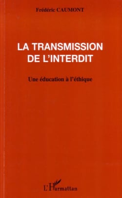 La transmission de l'interdit - Une éducation à l'éthique