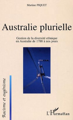 Australie plurielle - Gestion de la diversité ethnique en Australie de 1788 à nos jours