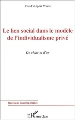 LE LIEN SOCIAL DANS LE MODÈLE DE L'INDIVIDUALISME PRIVÉ - De chair et d�os