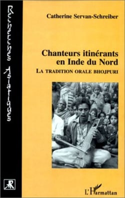 CHANTEURS ITINERANTS EN INDE DU NORD - La tradition orale Bhojpuri