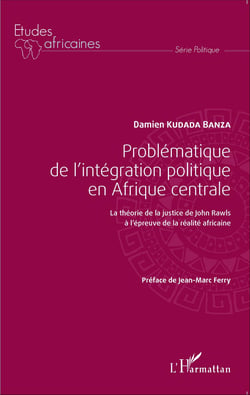 Problématique de l'intégration politique en Afrique centrale - La théorie de la justice de John Rawls à l'épreuve de la réalité africaine