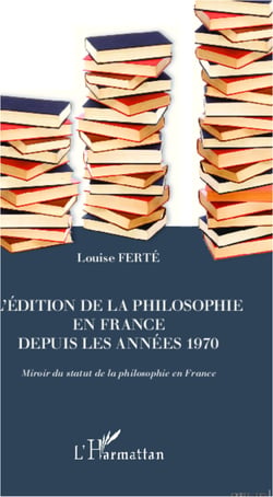 L'édition de la philosophie en France depuis les années 1970 - Miroir du statut de la philosophie en France