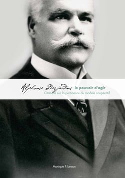 Alphonse Desjardins: le pouvoir d'agir - Citations sur la pertinence du modèle coopératif