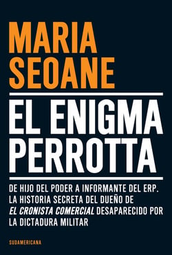 El enigma Perrotta - De hijo del poder a informante del ERP. La historia secreta del dueño de EL CRON