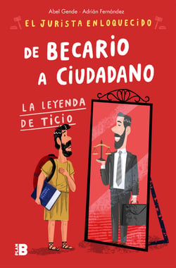De becario a ciudadano (El Jurista Enloquecido) - La leyenda de Ticio