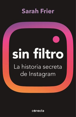 Sin filtro - La historia secreta de Instagram