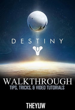 Destiny - Walkthrough - Tips, Tricks, &amp; Video Tutorials