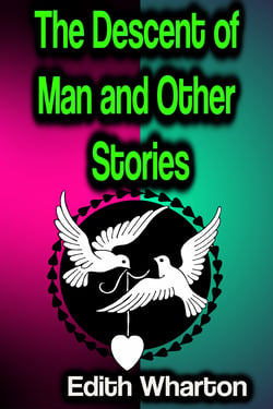 The Descent of Man and Other Stories