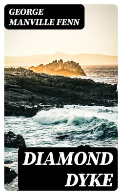 Diamond Dyke - The Lone Farm on the Veldt - Story of South African Adventure