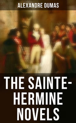 The Sainte-Hermine Novels - The Companions of Jehu &amp; The Whites and the Blues