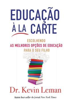 Educação à La Carte - Escolhendo as Melhores Opções de Educação para o seu Filho