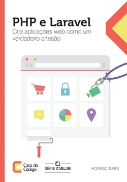 PHP e Laravel - Crie aplicações web como um verdadeiro artesão