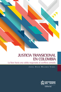 Justicia Transicional en Colombia - La llave hacia una salida negociada al conflicto armado