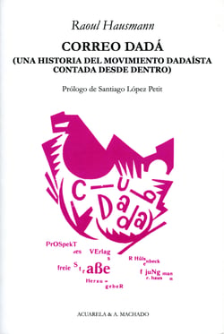 Correo Dadá - Una historia del movimiento dadaísta contada desde dentro