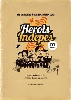 Herois indepes - Els veritables impulsors del Procés