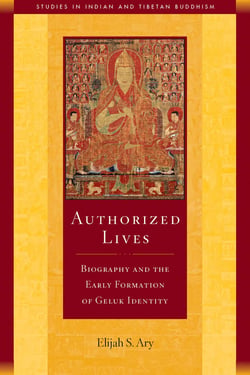 Authorized Lives - Biography and the Early Formation of Geluk Identity