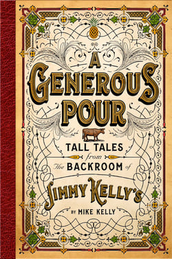 A Generous Pour - Tall Tales from the Backroom of Jimmy Kelly's