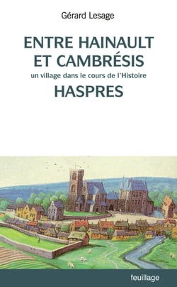 Entre Hainaut et Cambrésis - Un village dans le cours de l'histoire : Haspres
