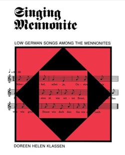 Singing Mennonite - Low German Songs Among the Mennonites