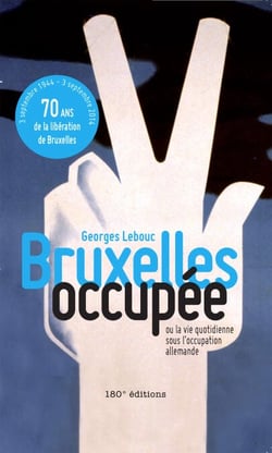 Bruxelles occupée. Ou la vie quotidienne sous l'occupation allemande - Ou la vie quotidienne sous l'occupation allemande