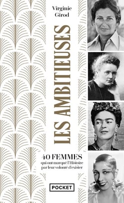 Les ambitieuses : 40 femmes qui ont marqué l'Histoire par leur volonté d'exister