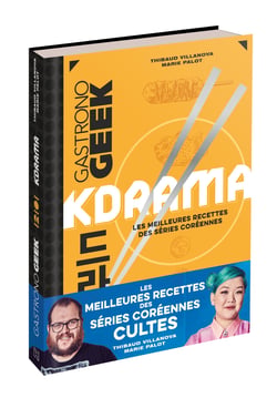 Gastronogeek : kdrama : les meilleures recettes des séries coréennes