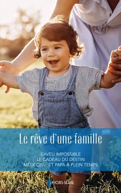 Le rêve d'une famille - L'aveu impossible - Le cadeau du destin - Médecin  et papa à plein temps