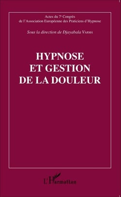 Hypnose et gestion de la douleur - Actes du 7e Congrès de l'Association Européenne des Praticiens d'Hypnose