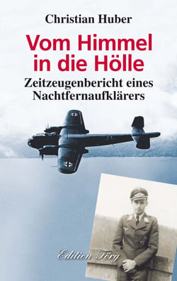 Vom Himmel in die Hölle - Zeitzeugenbericht eines Nachtfernaufklärers