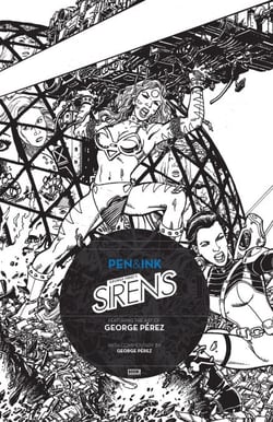 George Perez's Sirens: Pen &amp; Ink #1