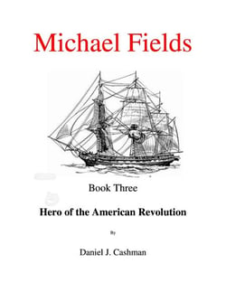 Michael Fields    Book Three    Hero of the American Revolution