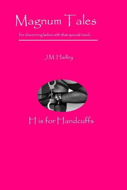 Magnum Tales ~ H is for Handcuffs - Magnum Tales, #8