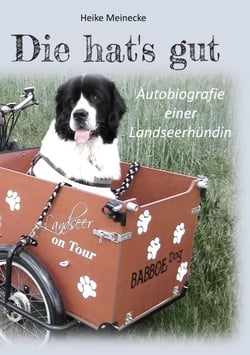 Die hat's gut - Autobiografie einer Landseerhündin