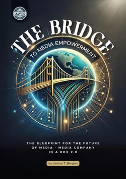 The Bridge to Media Empowerment: The Blueprint for the Future of Media: Media Company in a Box 2.0