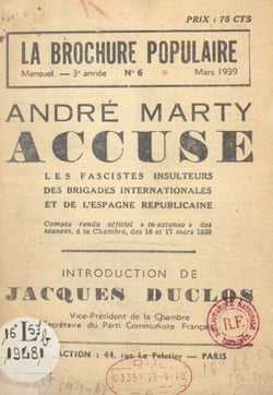 André Marty accuse les fascistes insulteurs des brigades internationales et de l'Espagne républicaine - Compte rendu officiel in-extenso des séances à la Chambre, des 16 et 17 mars 1939