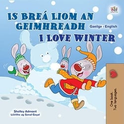 Is Breá Liom an Geimhreadh I Love Winter - Irish English Bilingual Collection